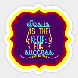 Jesus Is The Recipe For Success Sticker